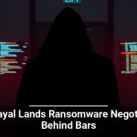 Betrayal Lands Ransomware Negotiator Behind Bars